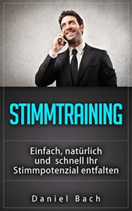 Download Stimmtraining – Einfach, natürlich und schnell Ihr Stimmpotential entfalten (German Edition) pdf, epub, ebook