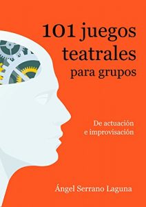 Download 101 juegos teatrales para grupos: De actuación e improvisación (Spanish Edition) pdf, epub, ebook