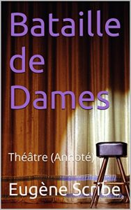 Download Bataille de Dames: Théâtre (Annoté) (French Edition) pdf, epub, ebook
