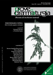 Download Prove di Drammaturgia n. 1/2015: Per/formare l’opera. Arti viventi, spazi, costumi (Italian Edition) pdf, epub, ebook