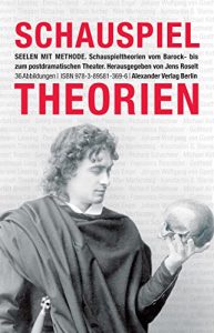 Download Seelen mit Methode: Schauspieltheorien vom Barock bis zum postdramatischen Theater (German Edition) pdf, epub, ebook