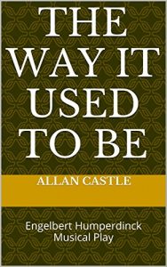 Download The Way It Used To Be: Engelbert Humperdinck Musical Play pdf, epub, ebook