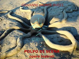 Download IL POLPO DI SCENA – opere teatrali (Italian Edition) pdf, epub, ebook