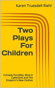 Download Two Plays For Children: Comedy Parodies: Alice in Cyberland and The Emperor’s New Clothes pdf, epub, ebook