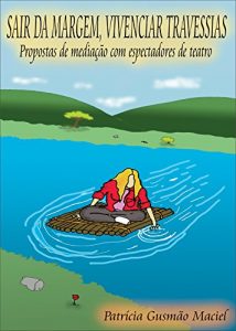 Download Sair da Margem, Vivenciar Travessias: Propostas de mediação com espectadores de teatro (Portuguese Edition) pdf, epub, ebook