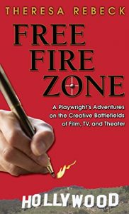Download Free Fire Zone: A Playwright’s Adventures on the Creative Battlefields of Film, TV, and Theater pdf, epub, ebook