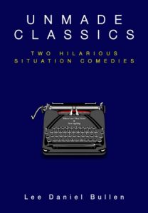 Download Unmade Classics: Two Hilarious Situation Comedies pdf, epub, ebook