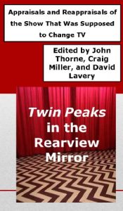 Download Twin Peaks in the Rearview Mirror: Appraisals and Reappraisals of the Show That Was Supposed to Change TV pdf, epub, ebook