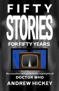 Download Fifty Stories For Fifty Years: An Unauthorised Guide To The Highlights Of Doctor Who pdf, epub, ebook