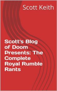 Download Scott’s Blog of Doom Presents:  The Complete Royal Rumble Rants pdf, epub, ebook