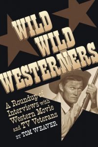 Download WILD WILD WESTERNERS: A ROUNDUP OF INTERVIEWS WITH WESTERN MOVIE AND TV VETERANS pdf, epub, ebook