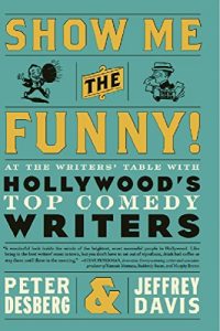 Download Show Me The Funny!: At the Writer’s Table with Hollywood’s Preeminent Humorists pdf, epub, ebook