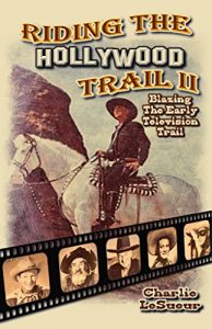 Download Riding the Hollywood Trail II: Blazing the Early Television Trail pdf, epub, ebook