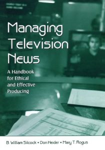 Download Managing Television News: A Handbook for Ethical and Effective Producing (Routledge Communication Series) pdf, epub, ebook