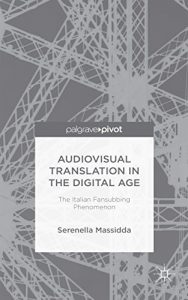 Download Audiovisual Translation in the Digital Age: The Italian Fansubbing Phenomenon pdf, epub, ebook