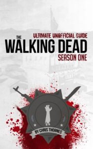 Download The Walking Dead Season One Ultimate Unofficial Guide (Walking Dead Ultimate Unofficial Guides Book 1) pdf, epub, ebook