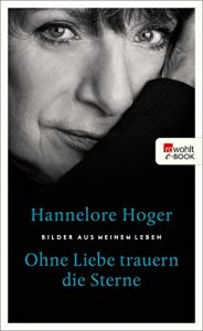 Download Ohne Liebe trauern die Sterne: Bilder aus meinem Leben (German Edition) pdf, epub, ebook
