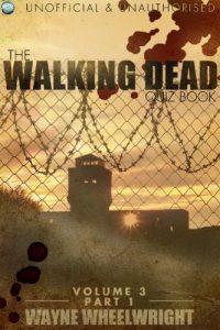 Download The Walking Dead Quiz Book – Volume 3 Part 1 (The Walker Trivia) pdf, epub, ebook