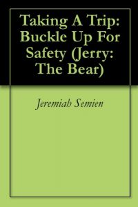Download Taking A Trip: Buckle Up For Safety (Jerry: The Bear Book 10) pdf, epub, ebook