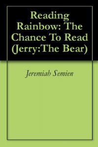 Download Reading Rainbow: The Chance To Read (Jerry:The Bear Book 8) pdf, epub, ebook