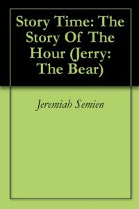Download Story Time: The Story Of The Hour (Jerry: The Bear Book 5) pdf, epub, ebook