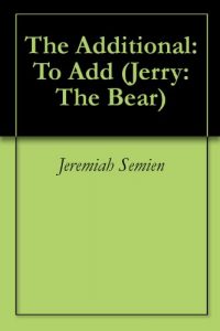 Download The Additional: To Add (Jerry: The Bear Book 2) pdf, epub, ebook