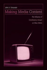 Download Making Media Content: The Influence of Constituency Groups on Mass Media (Routledge Communication Series) pdf, epub, ebook