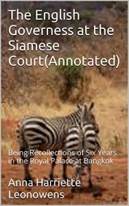 Download The English Governess at the Siamese Court(Annotated): Being Recollections of Six Years in the Royal Palace at Bangkok pdf, epub, ebook