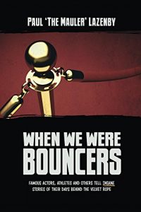 Download When We Were Bouncers: Famous Actors, Athletes And Others Tell Insane Stories Of Their Days Behind The Velvet Rope pdf, epub, ebook