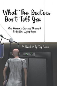 Download What the Doctors Don’t Tell You: One Woman’s Journey Through Hodgkin’s Lymphoma pdf, epub, ebook