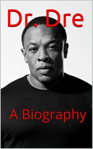 Download Dr. Dre: A Biography pdf, epub, ebook