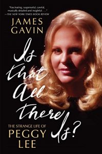 Download Is That All There Is?: The Strange Life of Peggy Lee pdf, epub, ebook