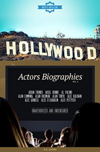 Download Hollywood: Actors Biographies vol.2: (AIDAN TURNER,AKSEL HENNIE,AL PACINO,ALAN CUMMING,ALAN RICKMAN,ALAN TUDYK,ALEC BALDWIN,ALEC GUINESS,ALES O’LOUGHLIN,ALEX PETTYFER) pdf, epub, ebook
