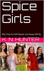 Download SPICE GIRLS: Why They Are Still Popular and Always Will Be pdf, epub, ebook