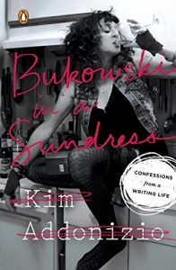 Download Bukowski in a Sundress: Confessions from a Writing Life pdf, epub, ebook