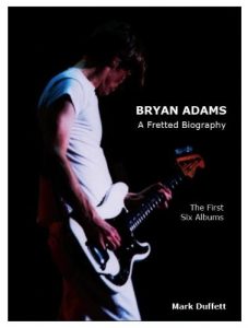 Download Bryan Adams: A Fretted Biography – The First Six Albums pdf, epub, ebook