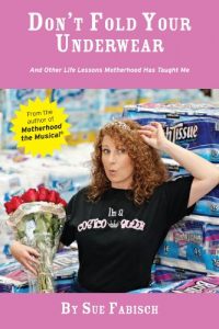 Download Don’t Fold Your Underwear (and other life lessons Motherhood has taught me) pdf, epub, ebook