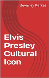 Download Elvis Presley Cultural Icon Volume 1 (Facts, Figures and Fashions) pdf, epub, ebook