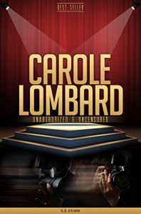 Download Carole Lombard Unauthorized & Uncensored (All Ages Deluxe Edition with Videos & Bonus Books) pdf, epub, ebook