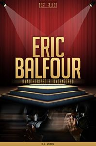 Download Eric Balfour Unauthorized & Uncensored (All Ages Deluxe Edition with Videos) pdf, epub, ebook