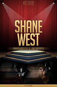 Download Shane West Unauthorized & Uncensored (All Ages Deluxe Edition with Videos) pdf, epub, ebook