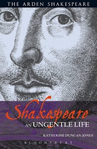 Download Shakespeare: An Ungentle Life (Arden Shakespeare) pdf, epub, ebook