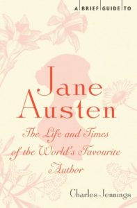 Download A Brief Guide to Jane Austen: The Life and Times of the World’s Favourite Author (Brief Histories) pdf, epub, ebook