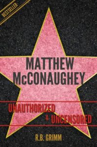 Download Matthew McConaughey Unauthorized & Uncensored (All Ages Deluxe Edition with Videos) pdf, epub, ebook