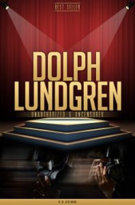 Download Dolph Lundgren Unauthorized & Uncensored (All Ages Deluxe Edition with Videos) pdf, epub, ebook
