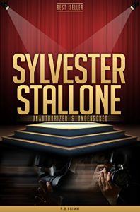 Download Sylvester Stallone Unauthorized & Uncensored (All Ages Deluxe Edition with Videos) pdf, epub, ebook