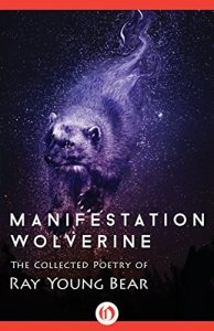 Download Manifestation Wolverine: The Collected Poetry of Ray Young Bear pdf, epub, ebook