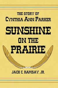 Download Sunshine on the Prairie: The Story of Cynthia Ann Parker pdf, epub, ebook