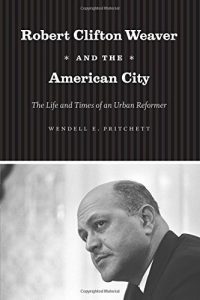 Download Robert Clifton Weaver and the American City: The Life and Times of an Urban Reformer pdf, epub, ebook