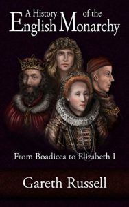 Download A History of the English Monarchy: from Boadicea to Elizabeth I pdf, epub, ebook